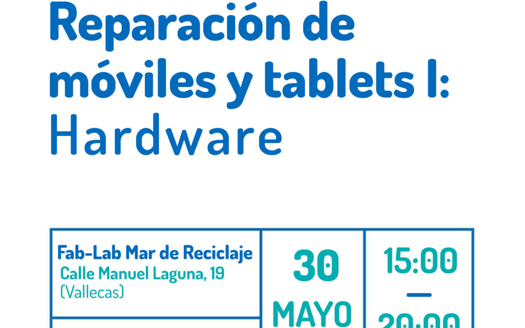 Taller Fab-Lab: Reparación de móviles y tablets I – Hardware